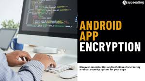 Android application encryption enable the companies to adopt security for the applications?