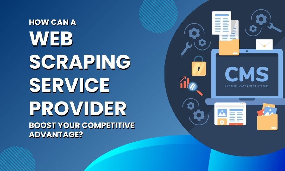 A Web Scraping Service Provider Boost Your Competitive Advantage